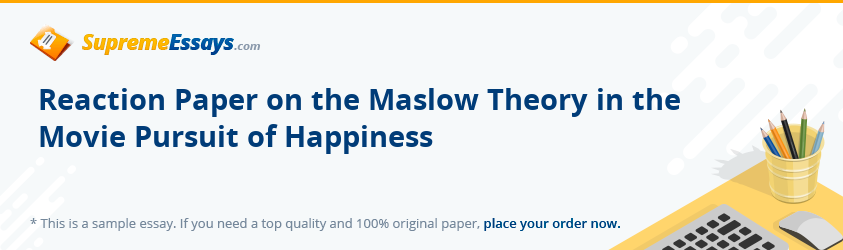 Reaction Paper on the Maslow Theory in the Movie Pursuit of Happiness