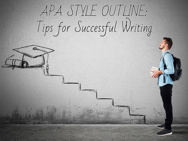 APA Style Outline: Tips for Successful Writing